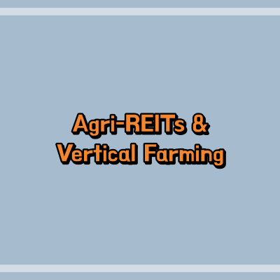 Agri-REITs & Vertical Farming: 3 Shocking Opportunities You Can't Miss! 11 Agri-REITs & Vertical Farming
